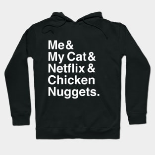 Me & My Cat & Netflix & Chicken Nuggets Hoodie